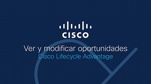 Visualización y modificación de oportunidades: Cisco Lifecycle Advantage - Portal de videos de Cisco