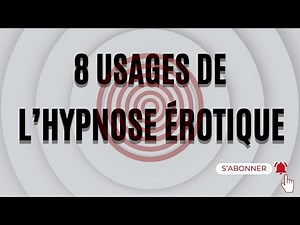 Hypnose érotique : Les 8 usages pour se faire plaisir