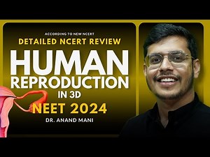 Human Reproduction In One Shot | NCERT Review | NEET 2024/2025 | Dr. Anand Mani