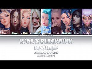 K/DA X Blackpink Mashup - (Color Coded Lyrics)