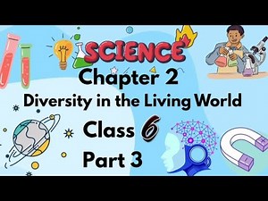 Diversity in the living world | class 6 science chapter 2 part 3 | Full explanation with examples