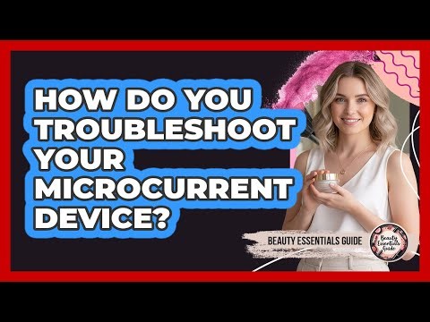 How Do You Troubleshoot Your Microcurrent Device? - Beauty Essentials Guide