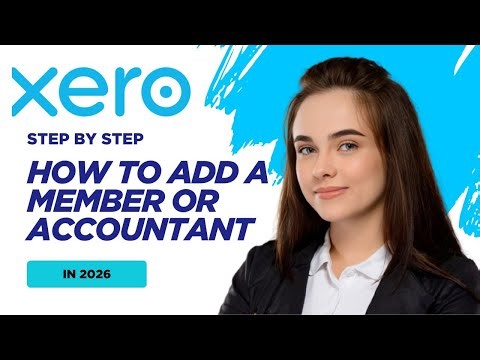 How to Add a Member or Accountant to Xero in 2026