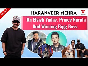 Karanveer Mehra On Elvish Yadav, Prince Narula And Winning Bigg Boss.