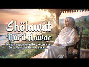 Sholawat Nuril Anwar - Penawar Duka, Penghilang Cemas & Pembuka Pintu Kemudahan