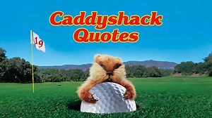 35 Famous Caddyshack Quotes That'll Make You Laugh