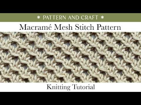Macrame Mesh Stitch Pattern for Knitting | Knitting Tutorial | Pattern and Craft