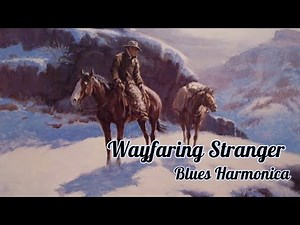 Wayfaring Stranger, Blues Harmonica Play