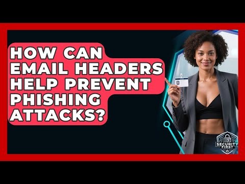 How Can Email Headers Help Prevent Phishing Attacks? - SecurityFirstCorp.com