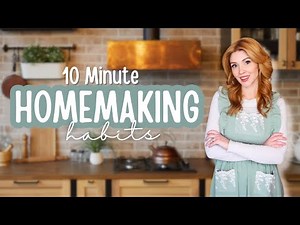 10 Minute Daily Homemaking Habits to Cut the CLUTTER + Simplify your life!