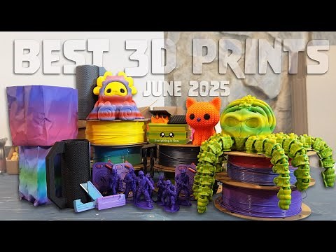 Finding the BEST 3D Prints - June 2025 Edition