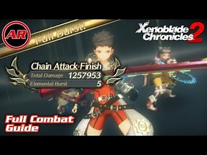 Xenoblade Chronicles 2 Full Combat Guide Refresher (Chain Attack To Full Burst Walkthrough)