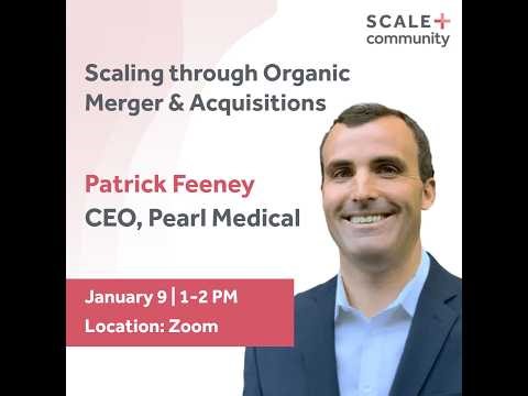 Organic Growth vs Acquisitions in Healthcare | CEO Mentoring Session- SCALE Community