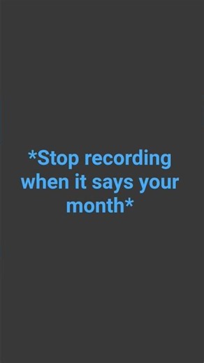 when it says your month stop recording.