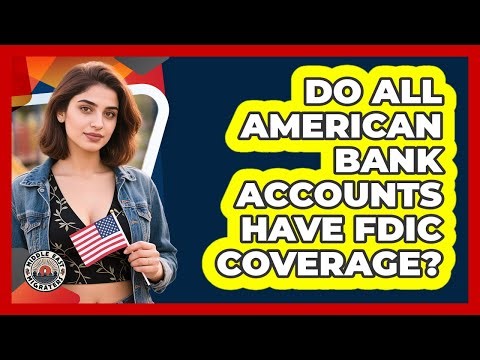 Do All American Bank Accounts Have FDIC Coverage?