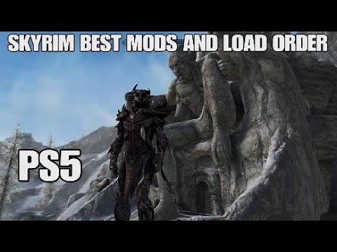 SKYRIM BEST MODS AND LOAD ORDER (Updated 2022) PS5