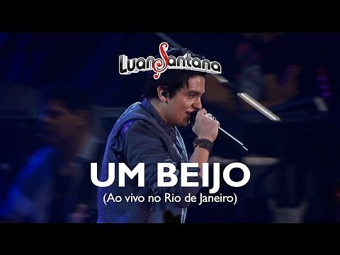 Luan Santana - Um Beijo (Ao Vivo no Rio - Vídeo Oficial)