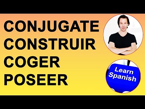 How to conjugate the Spanish verbs CONSTRUIR, POSEER and COGER in the PRESENT and PAST with PHRASES.