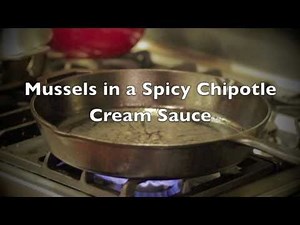 Cooking Mussels in a Spicy Chipotle Cream Sauce