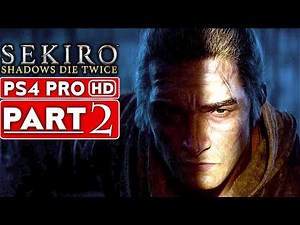 SEKIRO SHADOWS DIE TWICE Gameplay Walkthrough Part 2 [1080p HD PS4 PRO] - No Commentary