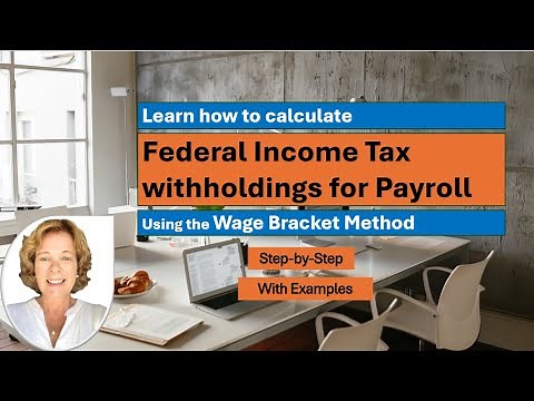 Payroll Accounting: Calculating federal tax withholdings wage bracket method