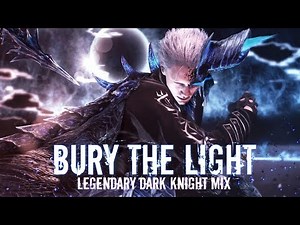 Devil May Cry 5 - Bury The Light (Legendary Dark Knight Mix)