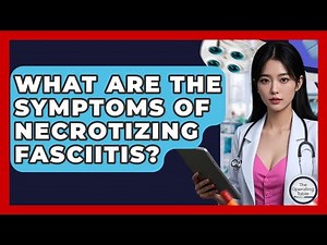 What Are The Symptoms Of Necrotizing Fasciitis? - The Operating Table