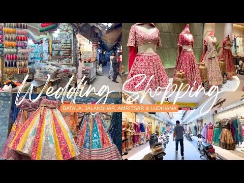 WEDDING SHOPPING IN PUNJAB PT 2 | BATALA | JALANDHAR | AMRITSAR | LUDHIANA