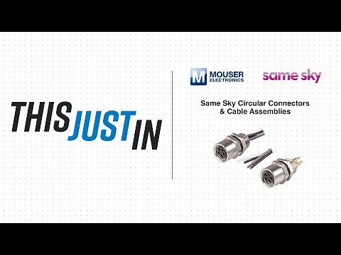 Same Sky Circular Connectors & Cable Assemblies: This Just In | Mouser Electronics