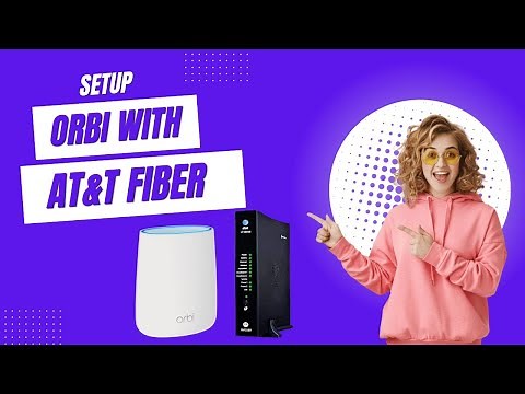 Setup Orbi With AT&T Fiber | Acces Orbi Setup Page | Follow Orbi Setup Instructions