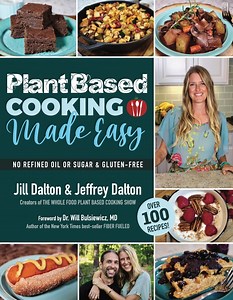 Plant Based Cooking Made Easy: Volume 1 - The Whole Food Plant Based Cooking Show