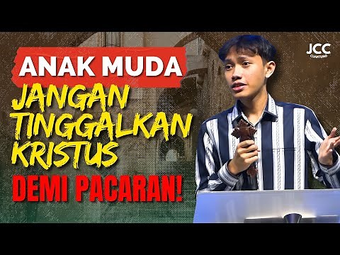 Anak Muda!! Jangan Tinggalkan Kristus Demi Pacaran! | Elia Myron | JCC Cijantung