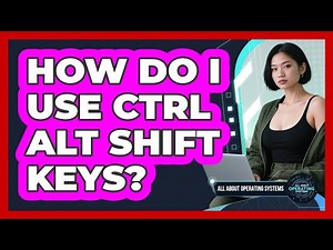 How Do I Use Ctrl Alt Shift Keys?