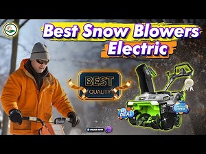 ✅ Top 5: best electric snow blowers [best rated electric blowers] { Reviews }