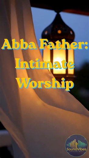 Abba Father: Intimate Worship with Fireplace Crackling & Soft Piano