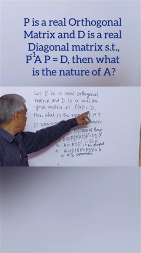 If P is orthogonal matrix, D is diagonal matrix and P^-1 A P = D, then what is the nature of A?
