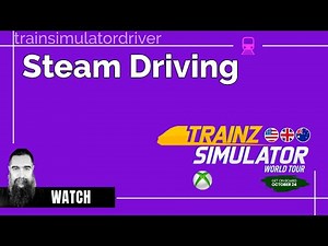 Steam Driving and Train Handling In Trainz Simulator World Tour on XBox Tutorial