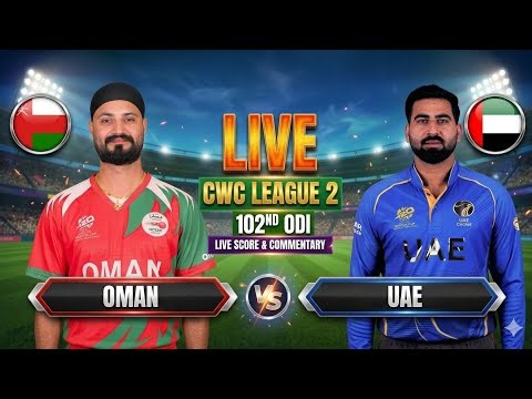 CWC LEAGUE 2 - OMAN VS UAE MATCH 102ND LIVE COMMENTRY WITH SCORECARD | CRIIC TALK ASHISH