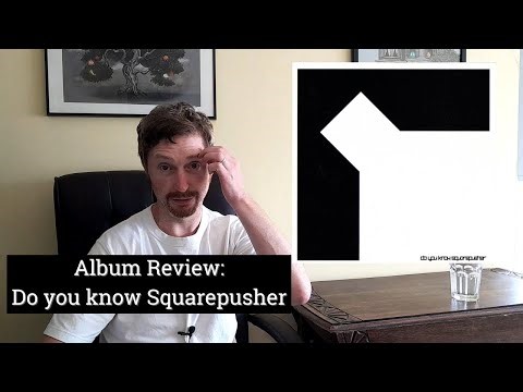 Album Review: Squarepusher - Do You Know Squarepusher