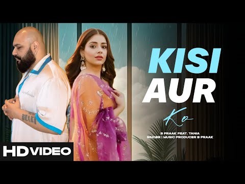 Kisi Aur Ko | B Praak | New Punjabi Song 2025 | New Punjabi Hit | B Praak song | B Praak New Mashup
