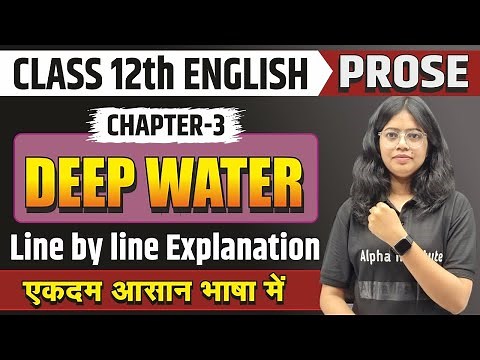 Class 12 English Chapter 3 Deep water | Deep water Line By Line Explanation In Hindi | Up Board 2026