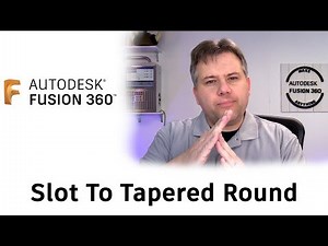 How To Slot Tapered Round Bar Stock — Fusion 360 Season 2 EP8