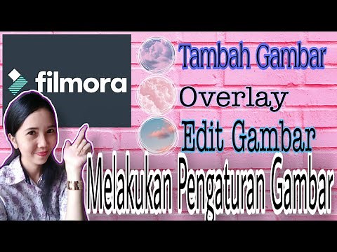 Cara Menambahkan Foto di Video dan Menggunakan Teknik Overlay di Filmora 9