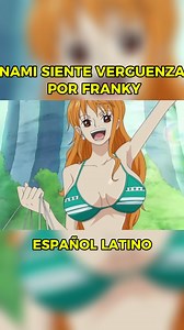 36K views · 1.6K reactions | NAMI SIENTE VERGUENZA por FRANKY en ONE PIECE #anime #manga #onepiece | Teru Latinoamérica | Facebook