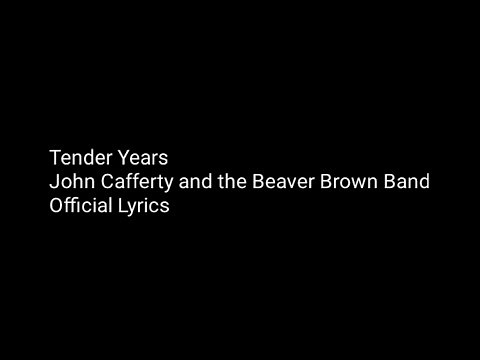 Tender Years - John Cafferty and the Beaver Brown Band - Official Lyrics