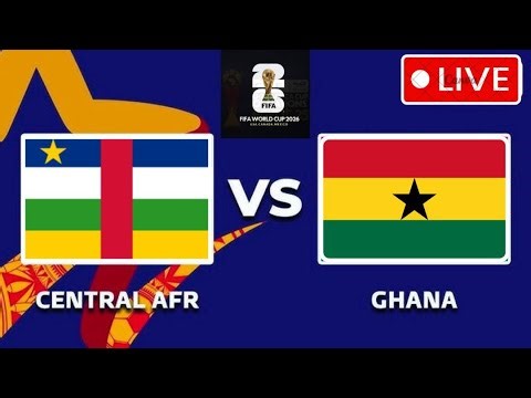 🔴(((( LIVE )))) CENTRAL AFRICAN REPUBULIC VS GHANA .......2026 FIFA WORLD CUP AFRICA QUALIFIERS