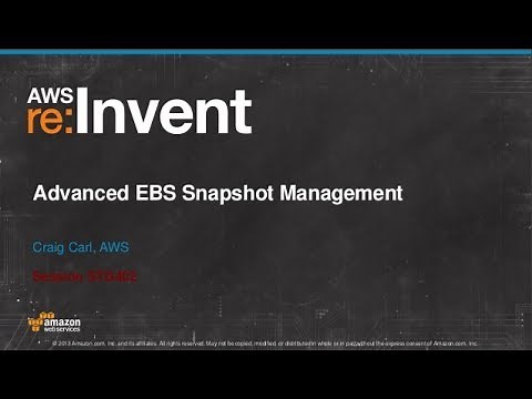 Advanced EBS Snapshot Management (STG402) | AWS re:Invent 2013