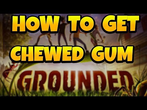 How to Get Chewed Gum in Grounded
