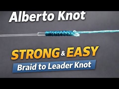 Alberto Knot – Strong & Easy Braid to Leader Knot Every Angler Should Know