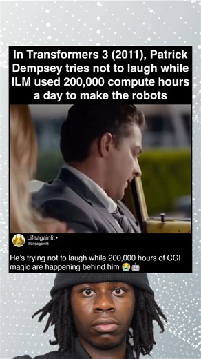 In Transformers 3 2011 Patrick Dempsey tries not to laugh while ILM used 200,000 compute hours a